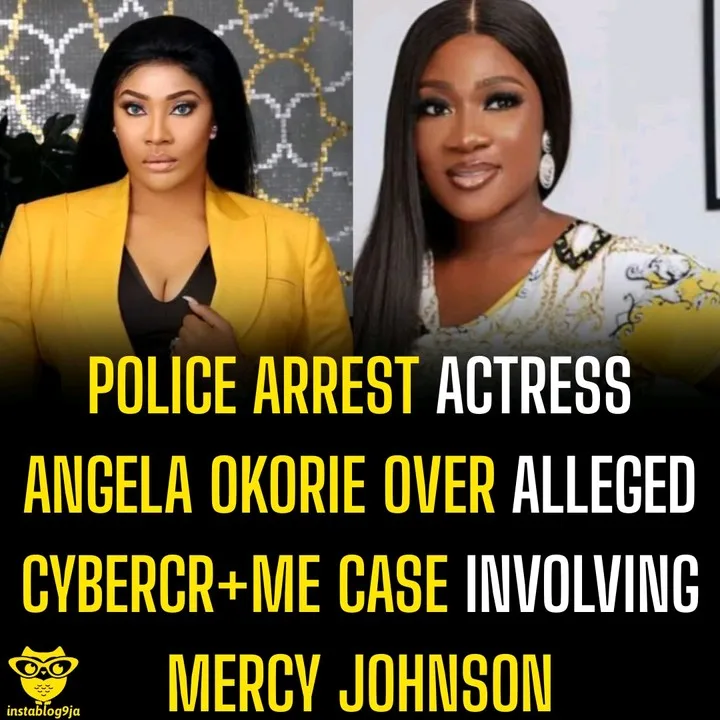 POLICE ARREST ACTRESS ANGELA OKORIE OVER ALLEGED CYBERCR+ME CASE INVOLVING MERCY JOHNSON