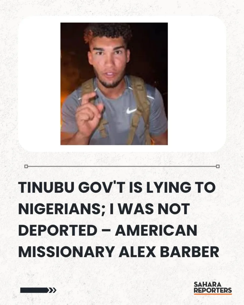 TINUBU GOV'T IS LYING TO NIGERIANS; I WAS NOT DEPORTED – AMERICAN MISSIONARY ALEX BARBER